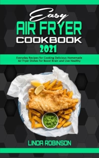 Cover for Linda Robinson · Easy Air Fryer Cookbook 2021 (Hardcover Book) (2021)