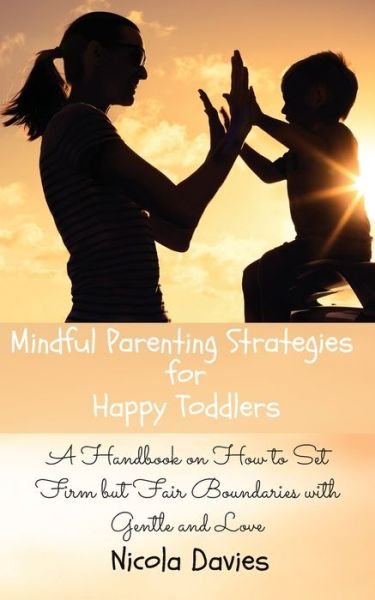 Cover for Nicola Davies · Mindful Parenting Strategies for Happy Toddlers (Paperback Book) (2021)