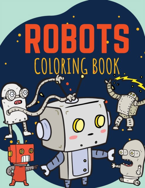 Cover for Moondust Press · Robots Coloring Book (Paperback Book) (2021)