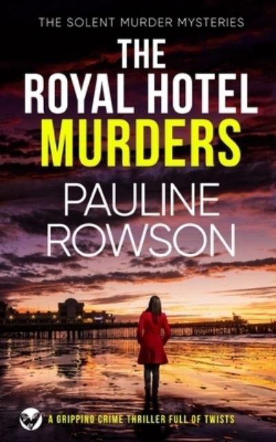 Cover for Pauline Rowson · THE ROYAL HOTEL MURDERS a gripping crime thriller full of twists (Pocketbok) (2022)