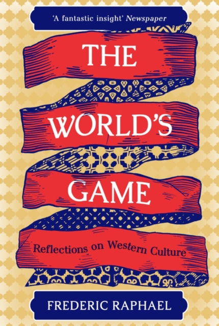 Cover for Frederic Raphael · The World's Game: Reflections on Western Culture (Hardcover Book) (2025)