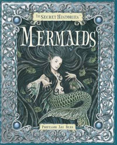 Cover for Ari Berk · Mermaids: The Secret Histories (Hardcover Book) (2009)