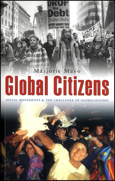 Cover for Marjorie Mayo · Global Citizens: Social Movements and the Challenge of Globalization (Hardcover Book) (2005)