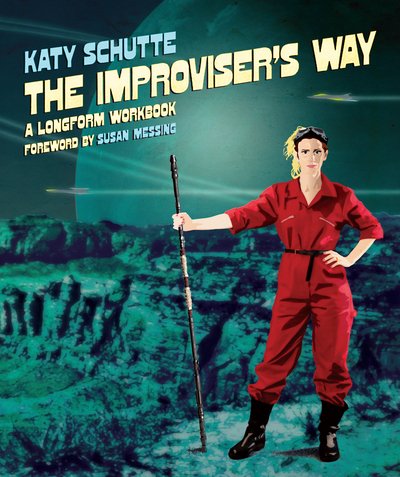 Cover for Katy Schutte · The Improviser's Way: A Longform Workbook (Paperback Book) (2018)