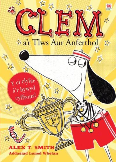 Cyfres Clem: 5. Clem a'r Tlws Aur Anferthol - Alex T Smith - Książki - Rily Publications Ltd - 9781849673389 - 23 czerwca 2016