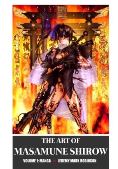 Cover for Jeremy Mark Robinson · The Art of Masamune Shirow: Volume 1: Manga (Inbunden Bok) (2021)