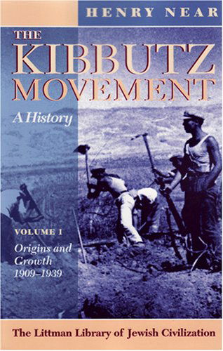 Cover for Henry Near · The Kibbutz Movement: A History, Origins and Growth, 1909-1939 v. 1 - The Littman Library of Jewish Civilization (Paperback Book) (2008)