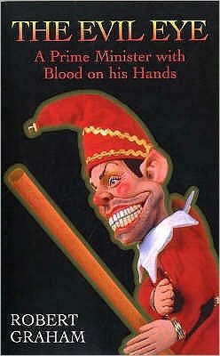 Cover for Robert Graham · The Evil Eye: A Prime Minister with Blood on His Hands (Paperback Book) [3 Revised edition] (2005)