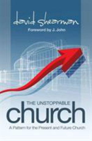 The Unstoppable Church: A Pattern for the Present and Future Church - David Shearman - Książki - Faithbuilders Publishing - 9781905991389 - 1 czerwca 2009