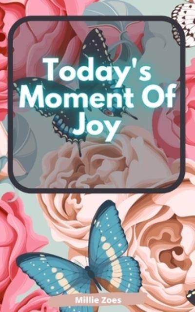 Cover for Millie Zoes · Today's Moment Of Joy (Paperback Book) (2021)