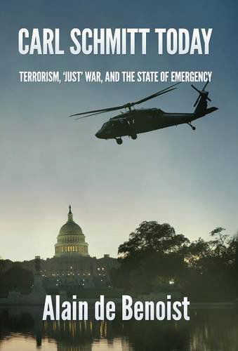 Cover for Alain De Benoist · Carl Schmitt Today: Terrorism, Just War, and the State of Emergency (Hardcover Book) (2014)