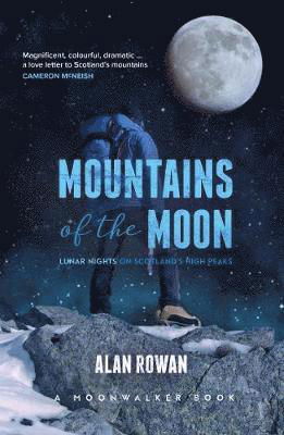 Cover for Alan Rowan · Mountains of the Moon: Lunar Nights on Scotland's High Peaks (Paperback Book) (2019)