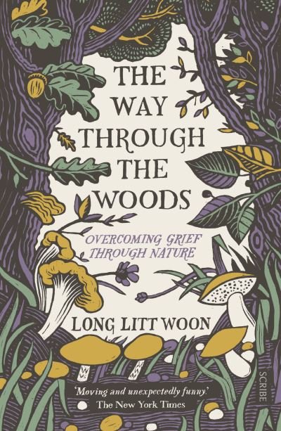 The Way Through the Woods: overcoming grief through nature - Long Litt Woon - Books - Scribe Publications - 9781911617389 - January 14, 2021