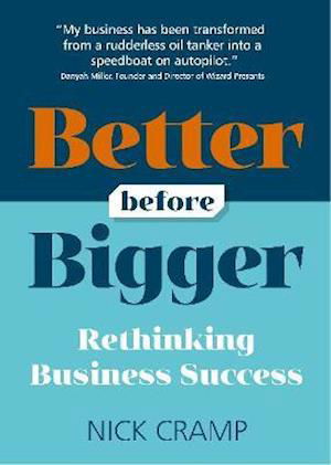 Cover for Cramp, Nick (Author) · Better Before Bigger: Rethinking Business Success (Paperback Bog) (2021)