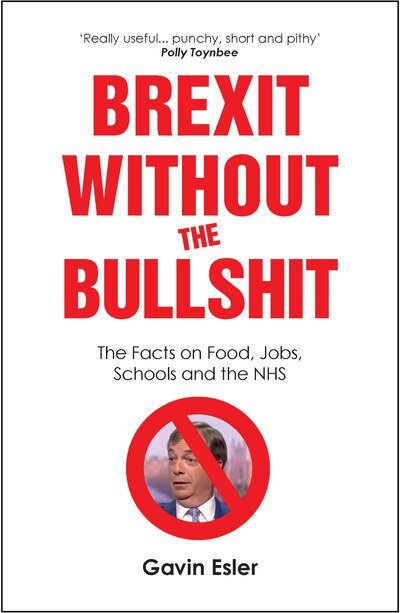 Brexit Without The Bullshit: The Facts on Food, Jobs, Schools, and the NHS - Gavin Esler - Bøker - Canbury Press - 9781912454389 - 31. januar 2021
