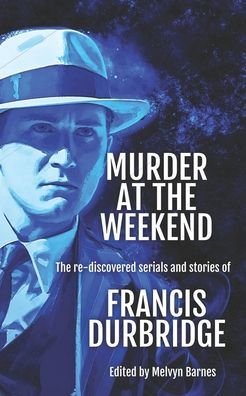Murder at the Weekend - Francis Durbridge - Bøker - Williams & Whiting - 9781912582389 - 15. oktober 2020