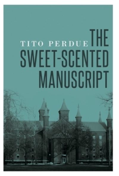 Cover for Tito Perdue · The Sweet-Scented Manuscript (Hardcover Book) (2019)