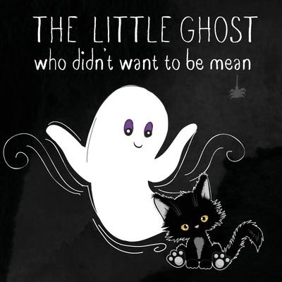 Cover for Isla Wynter · The Little Ghost Who Didn't Want to Be Mean (Paperback Book) (2021)