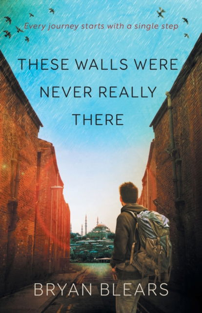 Bryan Blears · These Walls Were Never Really There (Paperback Book) (2022)