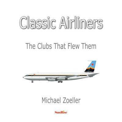 Cover for Michael Zoeller · Classic Airliners: The Clubs That Flew Them (Paperback Book) (2023)