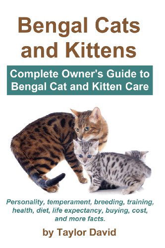 Cover for David, Taylor (South London &amp; Maudsley Nhs Trust UK) · Bengal Cats and Kittens: Complete Owner's Guide to Bengal Cat and Kitten Care (Paperback Book) [Color Version edition] (2013)