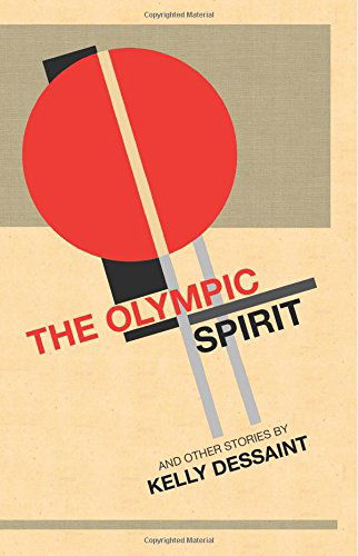 Cover for Kelly Dessaint · The Olympic Spirit and Other Stories: a Piltdownlad Zine Collection (Paperback Book) (2014)