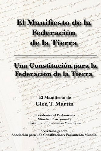 El Manifiesto De La Federation De La Tierra. Una Constituci N Para La Federaci N De La Tierra - Glen T. Martin - Books - The Institute for Economic Democracy - 9781933567389 - April 20, 2011