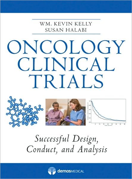 Cover for Kevin Kelly · Oncology Clinical Trials: Successful Design, Conduct and Analysis (Hardcover Book) (2009)