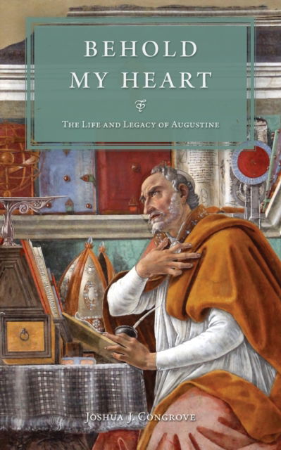 Cover for Joshua Congrove · Behold My Heart: The Life and Legacy of Augustine (Paperback Book) (2021)