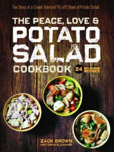 Cover for Zack Brown · The Peace, Love &amp; Potato Salad Cookbook: 24 Delicious Recipes &amp; the Story of a Crowd Sourced $55,492 Bowl of Potato Salad (Hardcover Book) (2016)