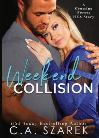 Cover for C.A. Szarek · Weekend Collision : A Crossing Forces HEA Story (Pocketbok) (2018)