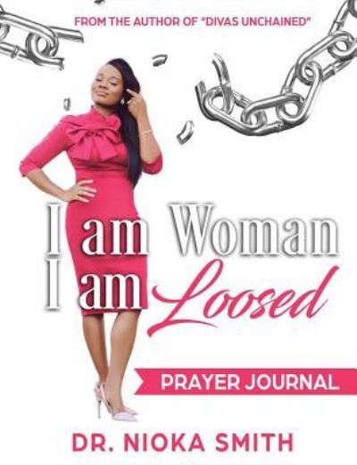 Cover for Dr Nioka Smith · I am Woman, I am Loosed: Prayer Journal (Paperback Book) (2019)