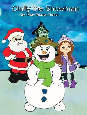 Cover for Mary Reason Theriot · Chilly the Snowman (Inbunden Bok) (2016)