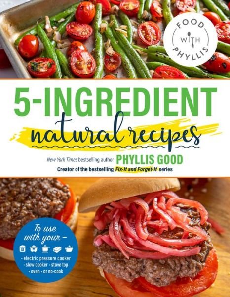 5-Ingredient Natural Recipes - Phyllis Good - Livros - Walnut Street Books - 9781947597389 - 1 de setembro de 2020