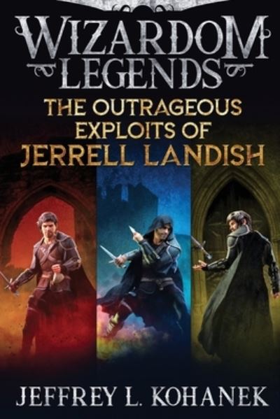 Outrageous Exploits of Jerrell Landish - Jeffrey L. Kohanek - Books - Author Jeffrey L Kohanek - 9781949382389 - November 1, 2022