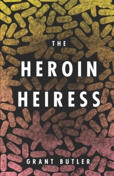 Cover for Grant Butler · The Heroin Heiress (Paperback Book) (2021)