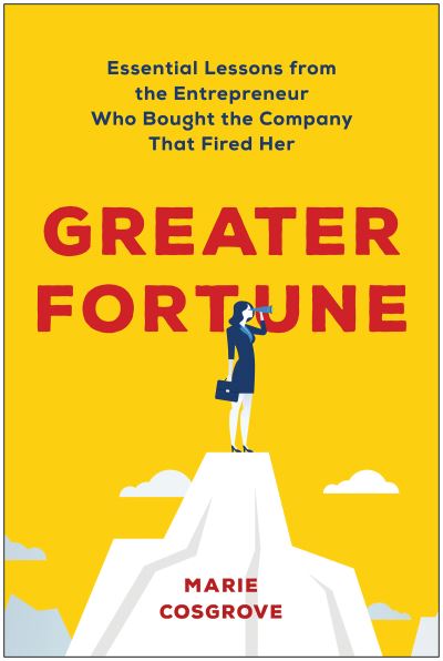 Cover for Marie Cosgrove · Greater Fortune: Essential Lessons from the Entrepreneur Who Bought the Company That Fired Her (Hardcover Book) (2021)