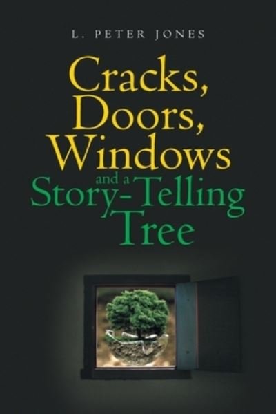 Cover for L Peter Jones · Cracks, Doors, Windows and a Story-Telling Tree (Paperback Bog) (2019)