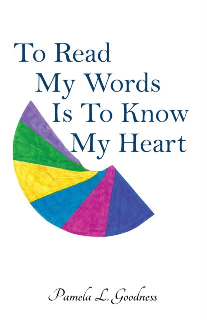 Cover for Pamela L Goodness · To Read My Words Is To Know My Heart (Paperback Book) (2021)