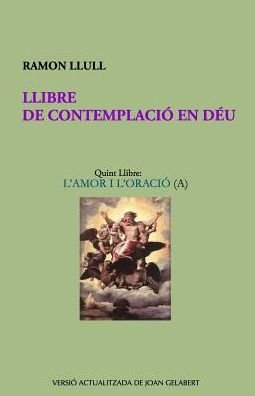 Llibre de Contemplaci En D u - Ramon Llull - Books - Independently Published - 9781973167389 - December 5, 2017