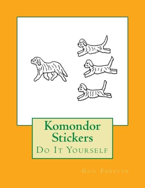 Cover for Gail Forsyth · Komondor Stickers (Pocketbok) (2017)