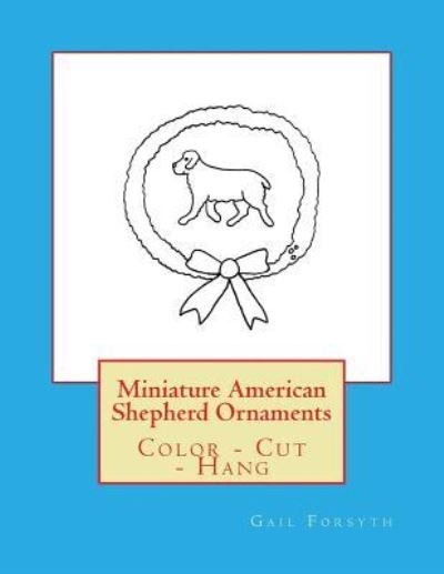 Cover for Gail Forsyth · Miniature American Shepherd Ornaments (Pocketbok) (2017)