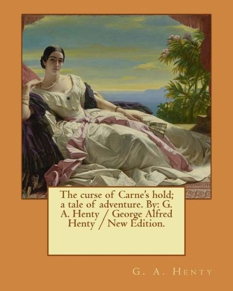 Cover for G a Henty · The Curse of Carne's Hold; A Tale of Adventure. by (Paperback Book) (2017)