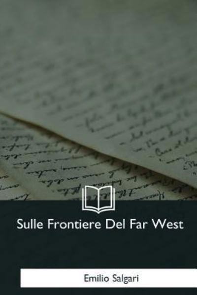 Cover for Emilio Salgari · Sulle Frontiere Del Far West (Pocketbok) (2017)