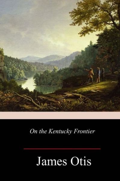 Cover for James Otis · On the Kentucky Frontier (Taschenbuch) (2017)