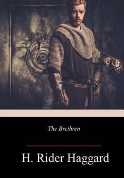 The Brethren - Sir H Rider Haggard - Kirjat - Createspace Independent Publishing Platf - 9781981850389 - maanantai 25. joulukuuta 2017