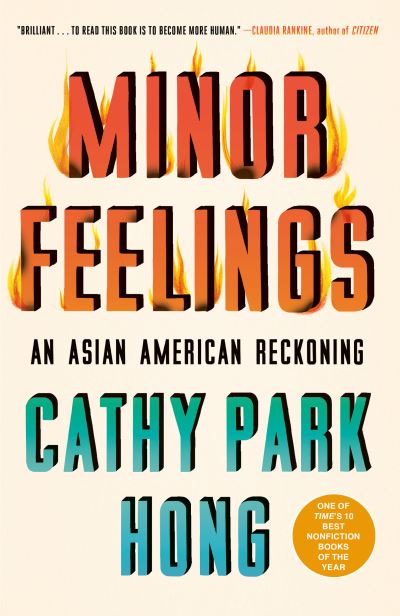 Cover for Cathy Park Hong · Minor Feelings: An Asian American Reckoning (Paperback Book) (2021)