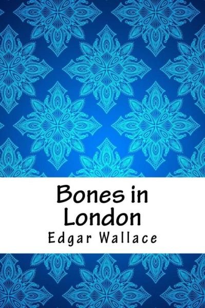Cover for Edgar Wallace · Bones in London (Paperback Book) (2018)