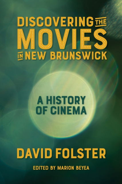 Cover for Chapel Street Editions · Discovering the Movies in New Brunswick (Paperback Book) (2021)