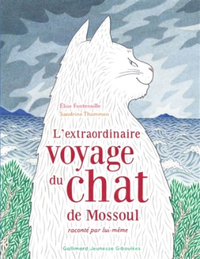 L'extraordinaire voyage du chat de Mossoul raconte par lui-meme - Elise Fontenaille - Książki - Gallimard - 9782075095389 - 4 października 2018